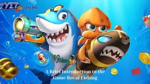 A Brief Introduction to the Game Royal Fishing