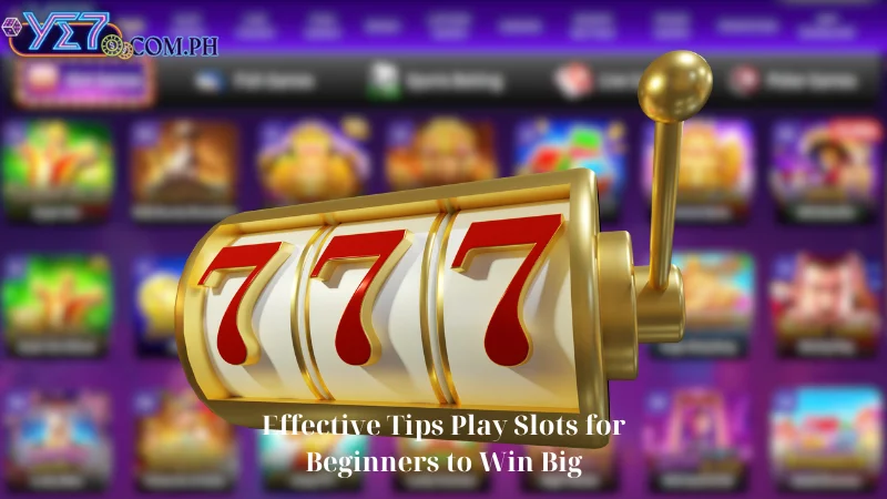 Effective Tips Play Slots for Beginners to Win Big