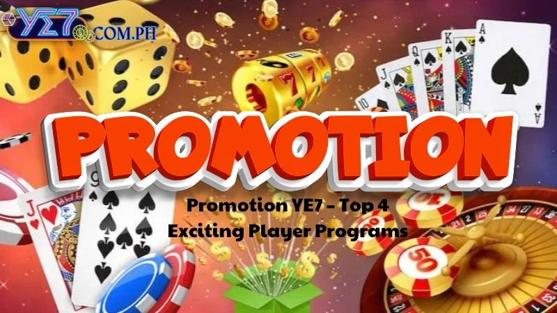 Promotion YE7 – Top 4 Exciting Player Programs