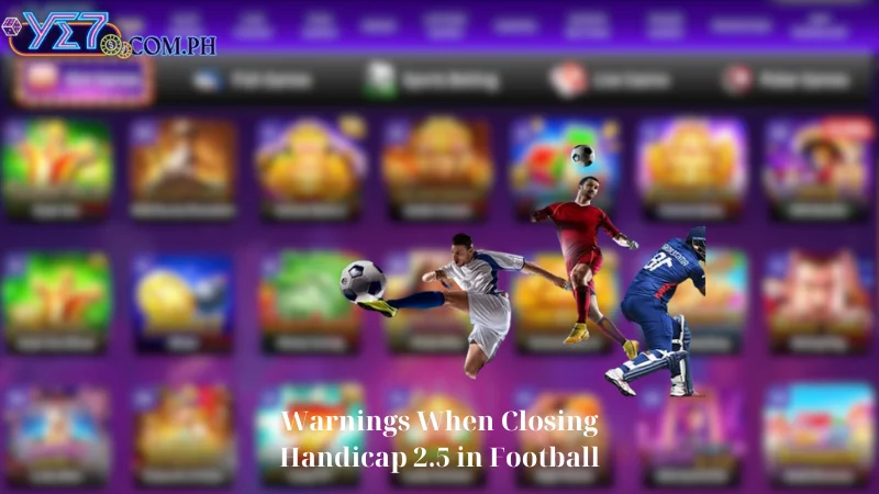 Warnings When Closing Handicap 2.5 in Football